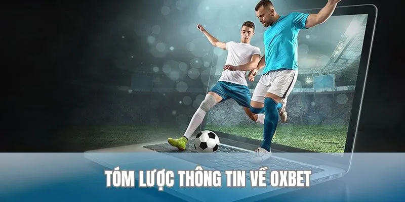 Tóm lược thông tin về Oxbet